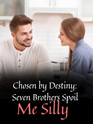 Chosen by Destiny: Seven Brothers Spoil Me Silly,