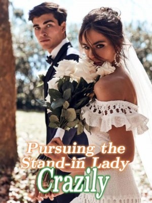 Pursuing the Stand-in Lady Crazily,