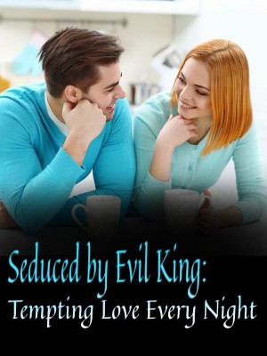 Seduced by Evil King: Tempting Love Every Night,