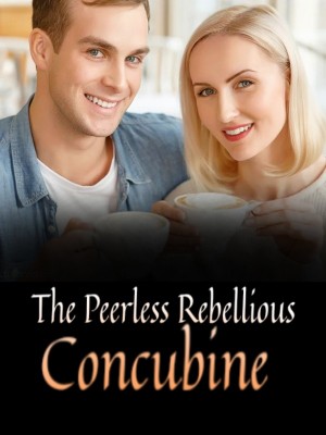 The Peerless Rebellious Concubine,