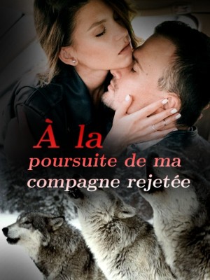 À la poursuite de ma compagne rejetée