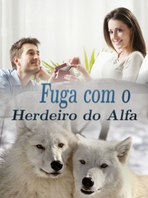 Fuga com o Herdeiro do Alfa