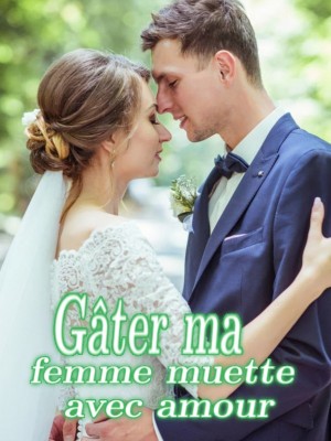 Gâter ma femme muette avec amour