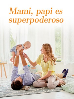 Mami, papi es superpoderoso