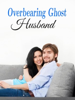 Overbearing Ghost Husband,
