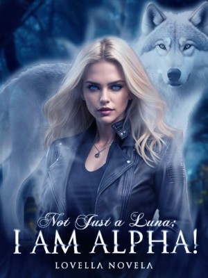 Not Just A Luna I Am Alpha,Lovellanovela Novela