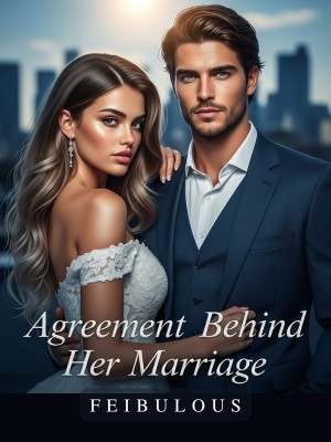 Agreement Behind Her Marriage,Feibulous