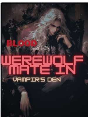 Blood Ties: A Werewolf Mate In The Vampire's Den