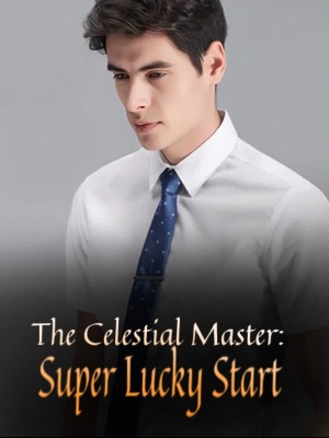 The Celestial Master: Super Lucky Start,