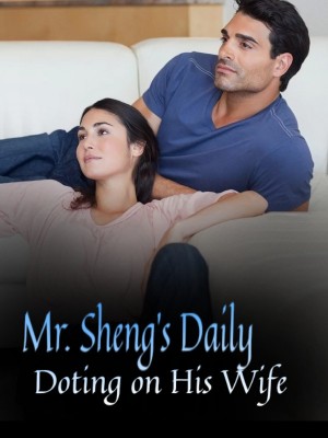 Mr. Sheng's Daily Doting on His Wife,