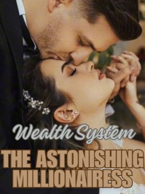 Wealth System: The Astonishing Millionairess,