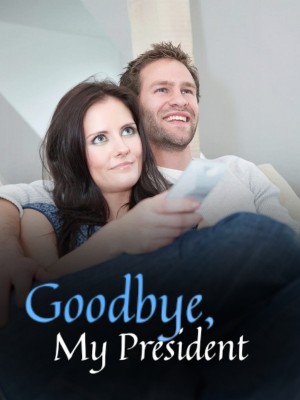 Goodbye, My President,