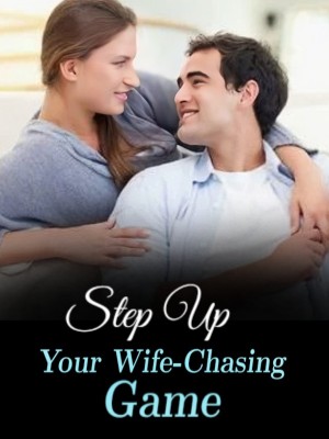 Step Up Your Wife-Chasing Game,