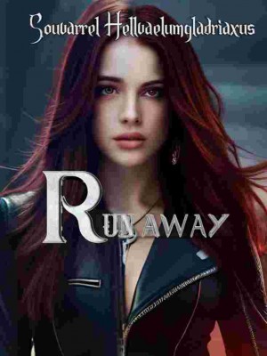 Runaway,Souvarrel Hellvaelumgladriaxus