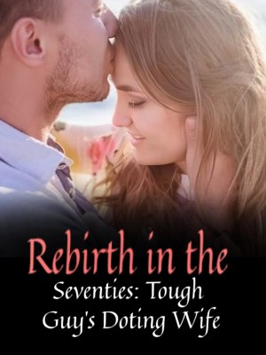 Rebirth in the Seventies: Tough Guy's Doting Wife