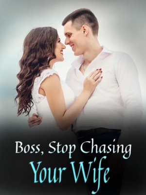 Boss, Stop Chasing Your Wife,