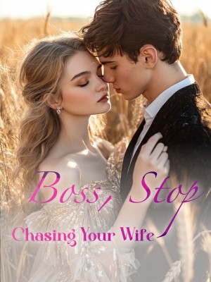 Boss, Stop Chasing Your Wife,