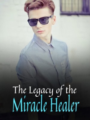 The Legacy of the Miracle Healer,