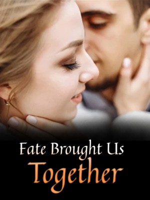 Fate Brought Us Together,