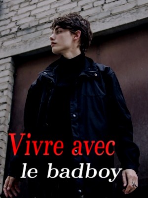Vivre avec le badboy