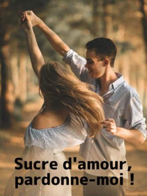 Sucre d'amour, pardonne-moi !