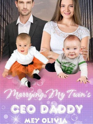 Marrying My Twin’s CEO Daddy,Mey Olivia