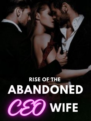 Rise of the Abandoned CEO Wife,