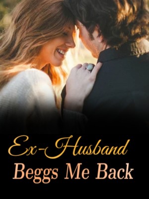 Ex-Husband Beggs Me Back