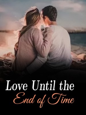 Love Until the End of Time,
