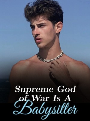 Supreme God of War Is A Babysitter