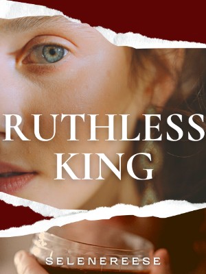 Ruthless King,selenereese