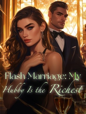 Flash Marriage: My Hubby is the Richest,