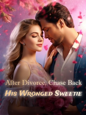 After Divorce, Chase Back His Wronged Sweetie,