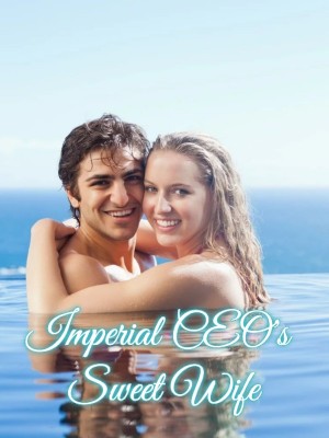 Imperial CEO's Sweet Wife,