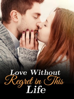 Love Without Regret in This Life