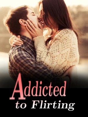 Addicted to Flirting