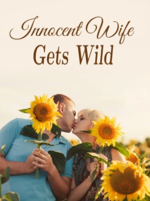 Innocent Wife Gets Wild,