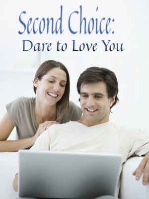 Second Choice: Dare to Love You,