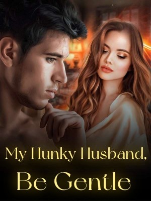 My Hunky Husband, Be Gentle,