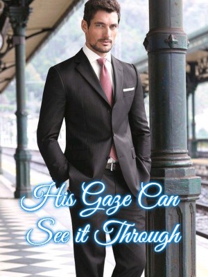 His Gaze Can See it Through,
