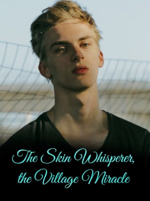The Skin Whisperer, the Village Miracle
