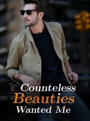 Counteless Beauties Wanted Me,
