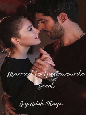 Married To His Favorite Scent,Ndidi Otuya