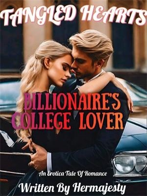 TANGLED HEARTS: BILLIONAIRE'S COLLEGE LOVER,HERMAJESTY