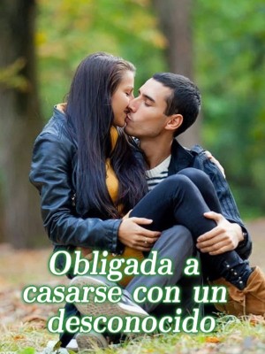 Obligada a casarse con un desconocido
