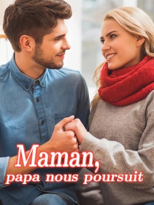 Maman, papa nous poursuit
