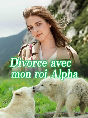 Divorce avec mon roi Alpha