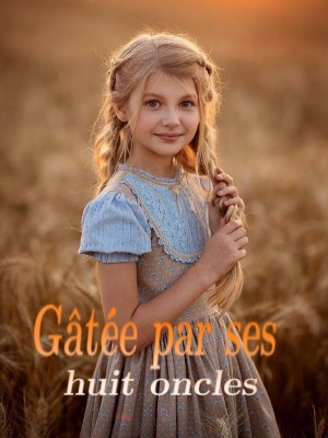 Gâtée par ses huit oncles