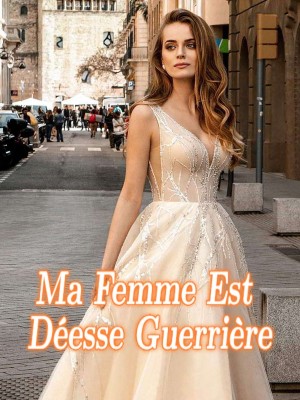 Ma Femme Est Déesse Guerrière