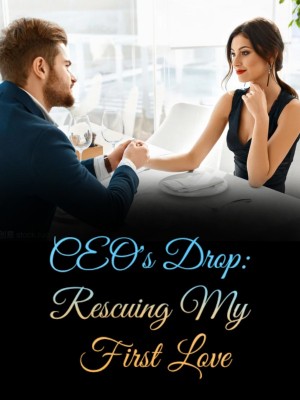 CEO's Drop: Rescuing My First Love,